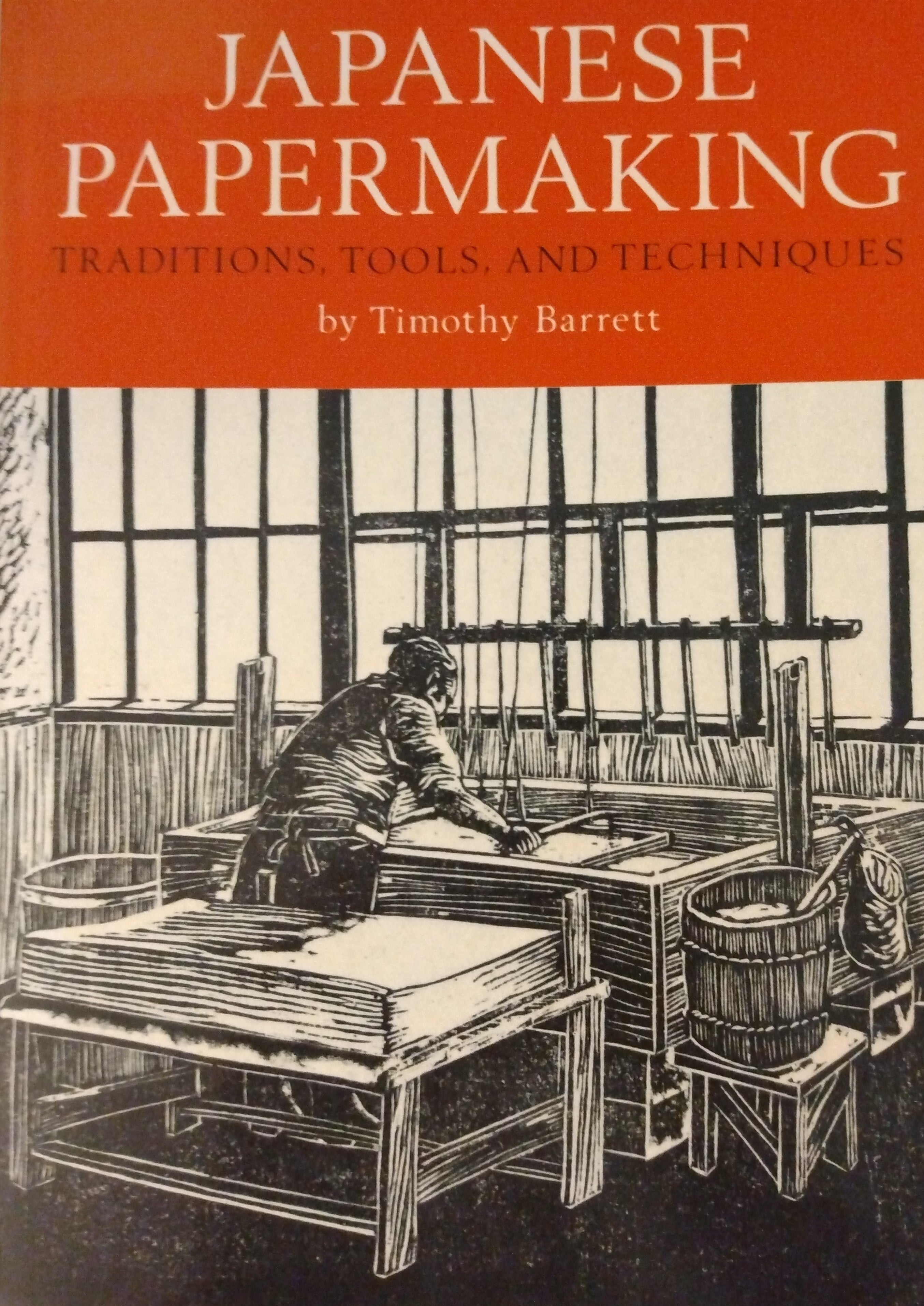 "Japanese Papermaking", by Timothy Barrett; Thiel Collection
