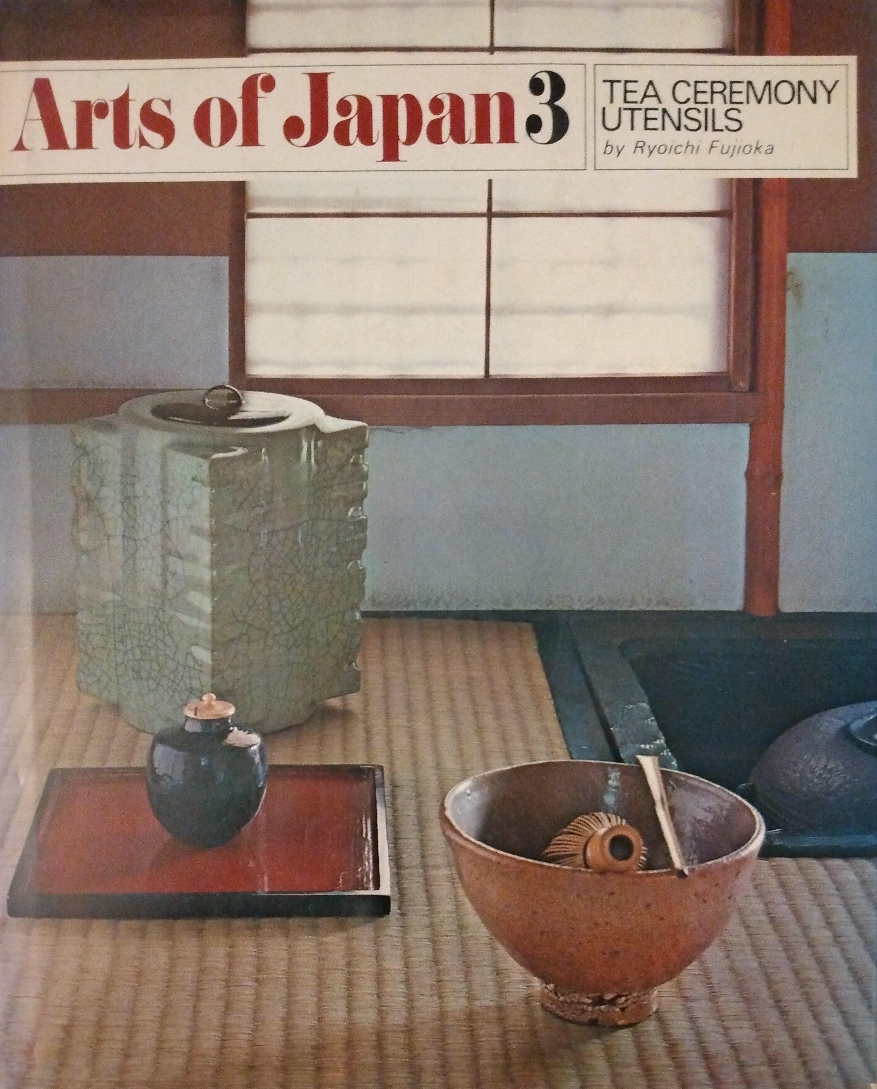 "Arts of Japan 3: Tea Ceremony Utensils", by Ryoichi Fujioka; Thiel Collection