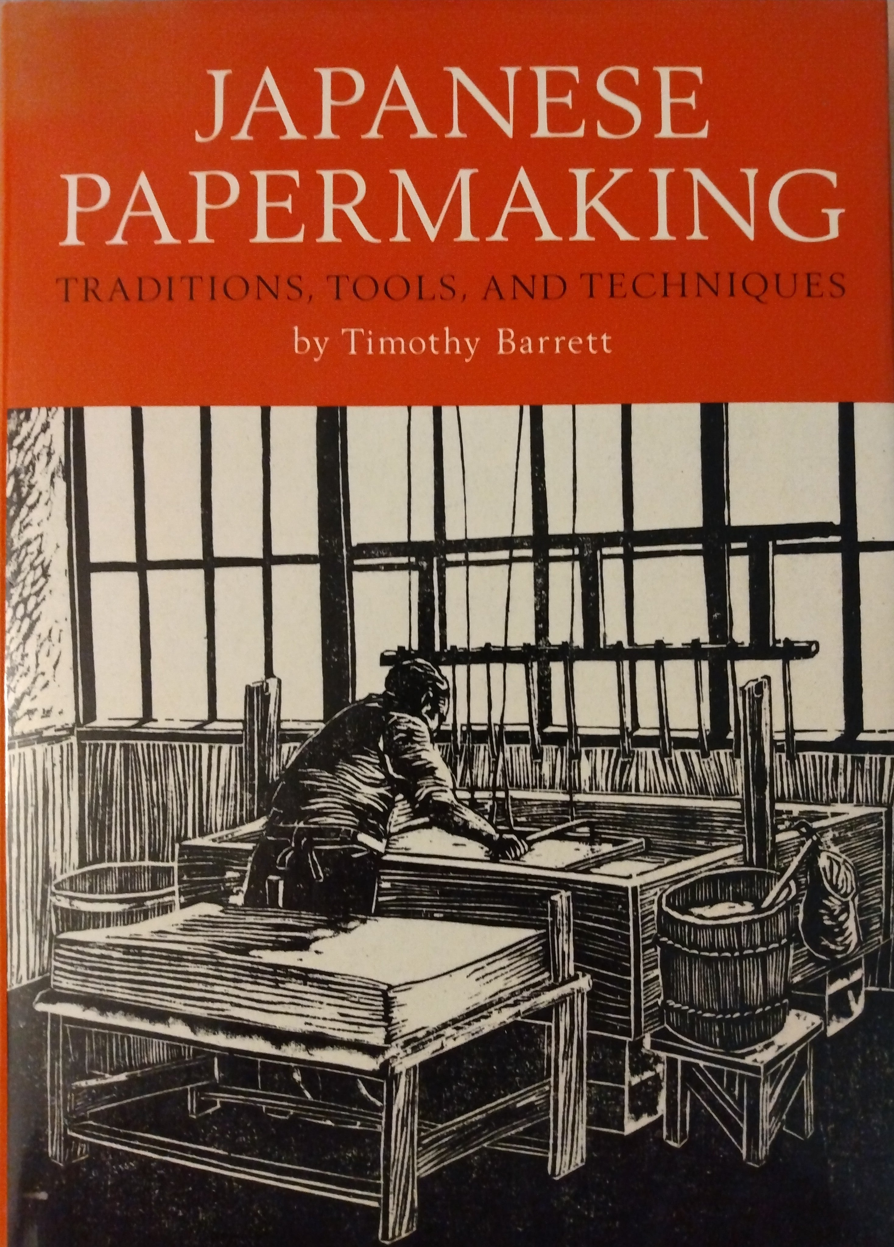 "Japanese Papermaking", by Timothy Barrett; Thiel Collection